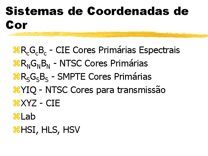 Sistemas de Coordenadas de Cor z. Rc. Gc. Bc - CIE Cores Primárias Espectrais