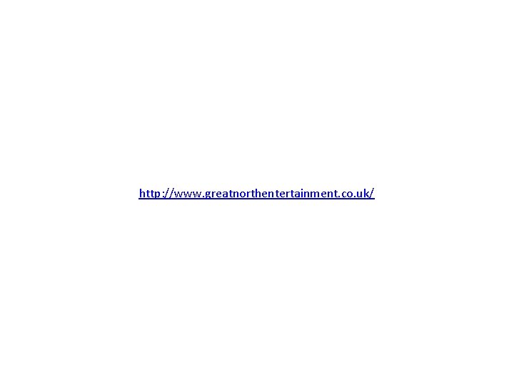 http: //www. greatnorthentertainment. co. uk/ 