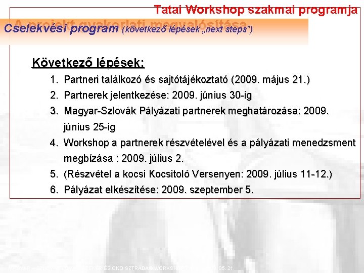 Tatai Workshop szakmai programja A projektprogram gyakorlati megvalósítása Cselekvési (következő lépések „next steps”) Következő