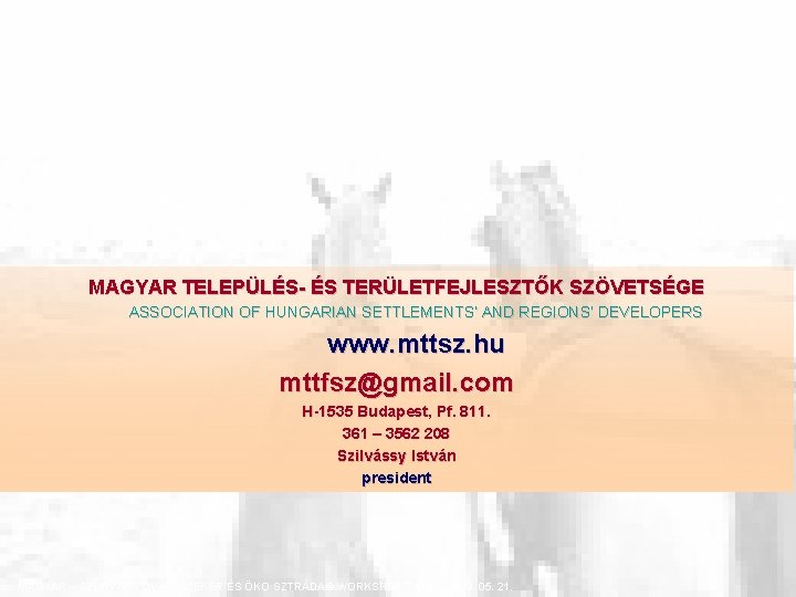 MAGYAR TELEPÜLÉS- ÉS TERÜLETFEJLESZTŐK SZÖVETSÉGE ASSOCIATION OF HUNGARIAN SETTLEMENTS’ AND REGIONS’ DEVELOPERS www. mttsz.