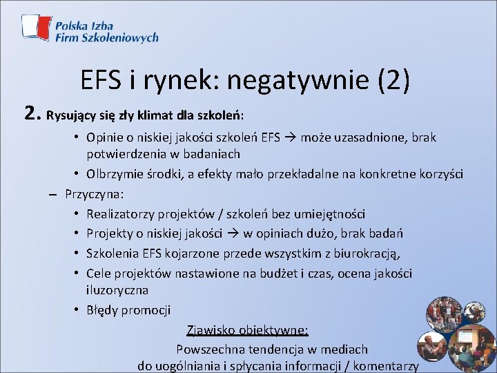 EFS i rynek: negatywnie (2) 2. Rysujący się zły klimat dla szkoleń: • Opinie