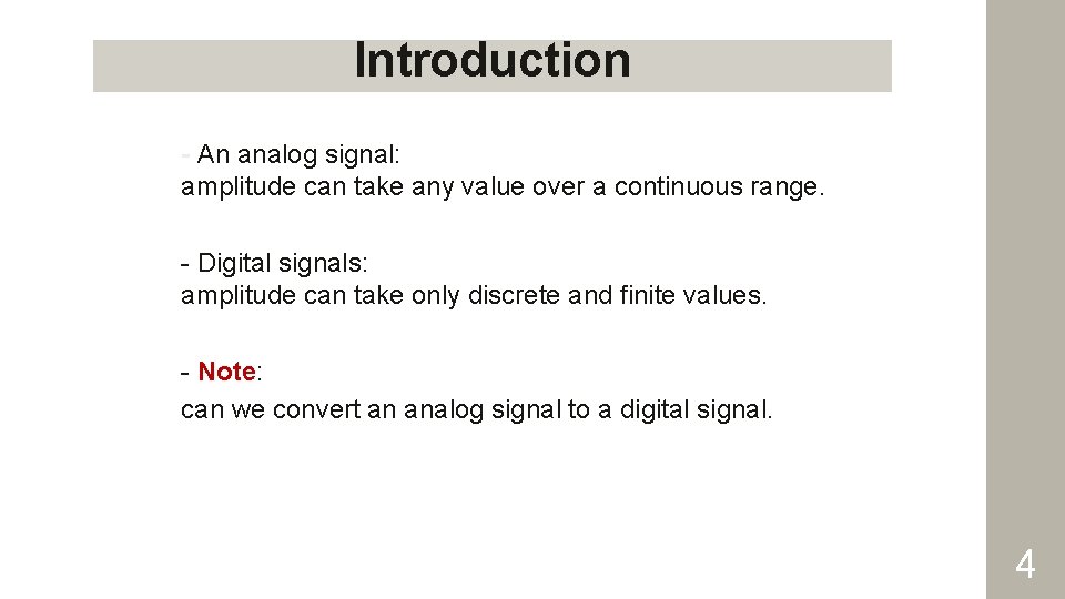 Introduction - An analog signal: amplitude can take any value over a continuous range.
