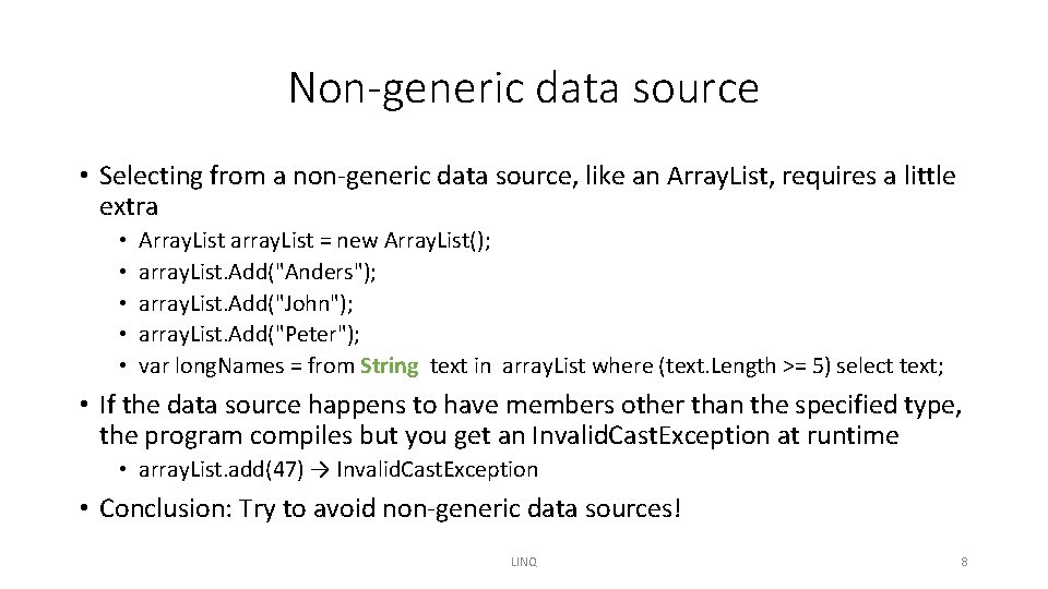 Non-generic data source • Selecting from a non-generic data source, like an Array. List,
