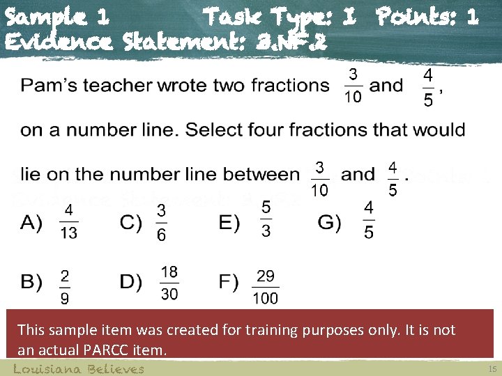 Sample 1 Task Type: I Points: 1 Evidence Statement: 3. NF. 2 This sample