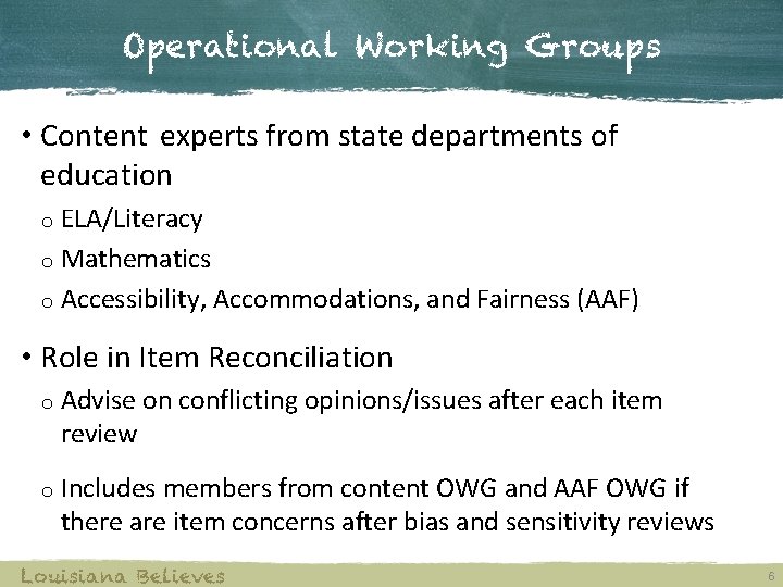 Operational Working Groups • Content experts from state departments of education o ELA/Literacy o