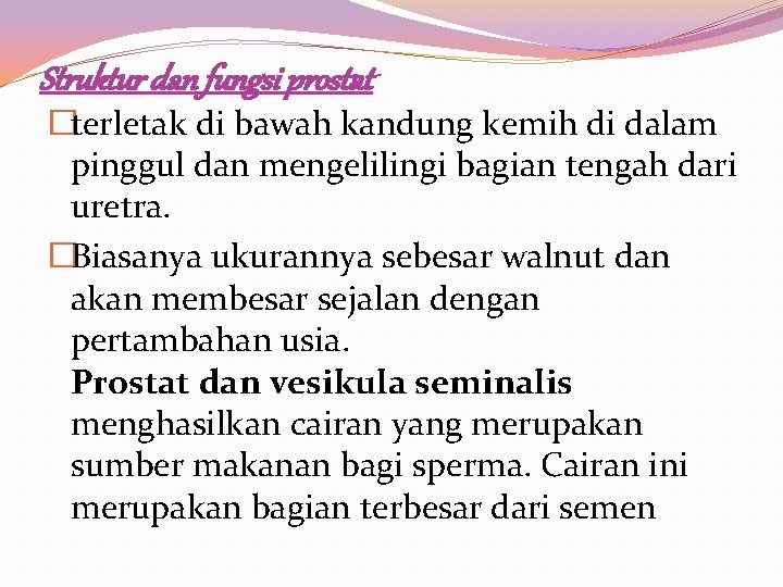 Struktur dan fungsi prostat �terletak di bawah kandung kemih di dalam pinggul dan mengelilingi