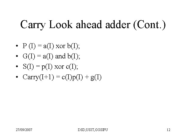 Carry Look ahead adder (Cont. ) • • P (I) = a(I) xor b(I);