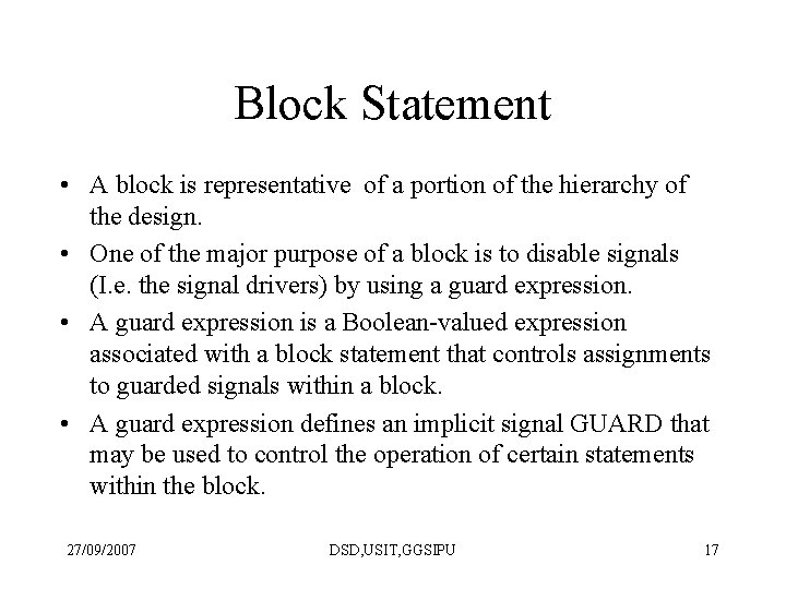 Block Statement • A block is representative of a portion of the hierarchy of