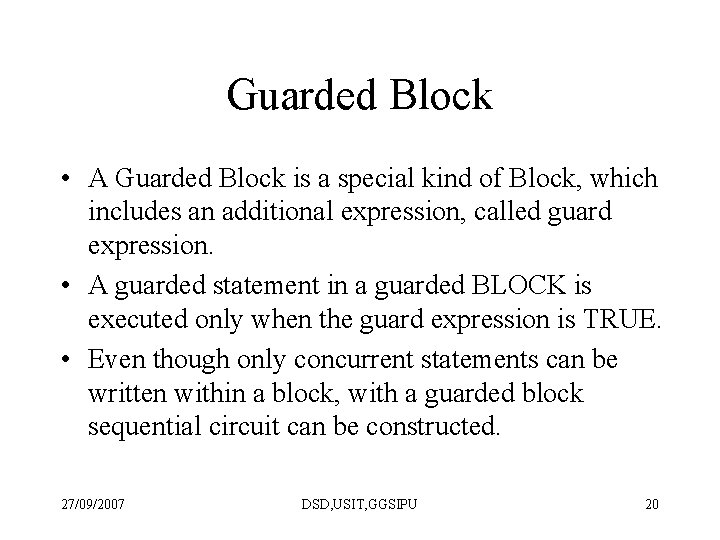 Guarded Block • A Guarded Block is a special kind of Block, which includes