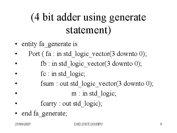 (4 bit adder using generate statement) • entity fa_generate is • Port ( fa