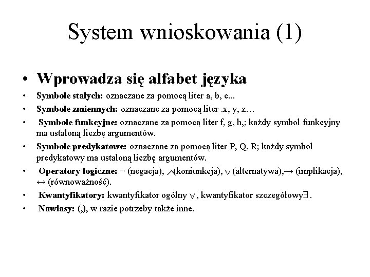 System wnioskowania (1) • Wprowadza się alfabet języka • • Symbole stałych: oznaczane za