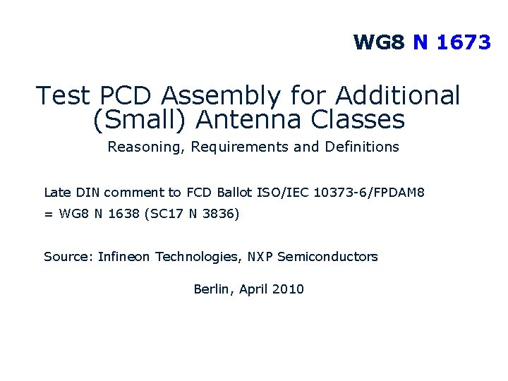 WG 8 N 1673 Test PCD Assembly for Additional (Small) Antenna Classes Reasoning, Requirements