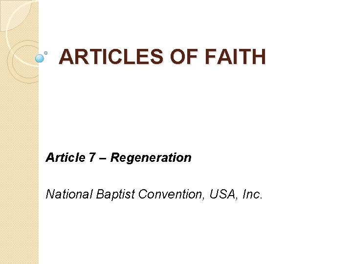 ARTICLES OF FAITH Article 7 – Regeneration National Baptist Convention, USA, Inc. 
