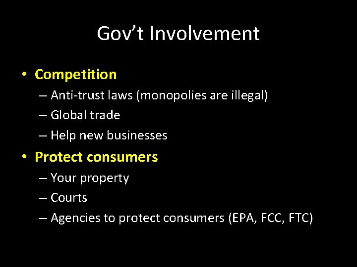 Gov’t Involvement • Competition – Anti-trust laws (monopolies are illegal) – Global trade –