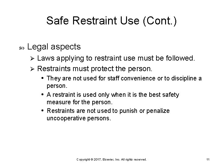 Safe Restraint Use (Cont. ) Legal aspects Laws applying to restraint use must be