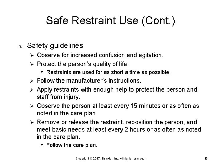 Safe Restraint Use (Cont. ) Safety guidelines Observe for increased confusion and agitation. Ø
