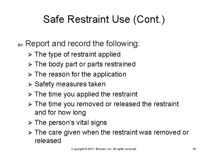 Safe Restraint Use (Cont. ) Report and record the following: The type of restraint