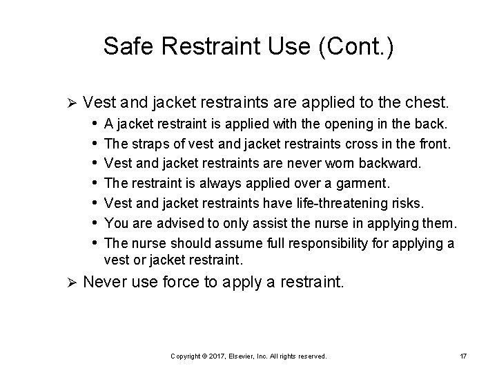 Safe Restraint Use (Cont. ) Ø Vest and jacket restraints are applied to the