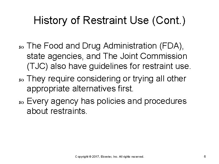 History of Restraint Use (Cont. ) The Food and Drug Administration (FDA), state agencies,