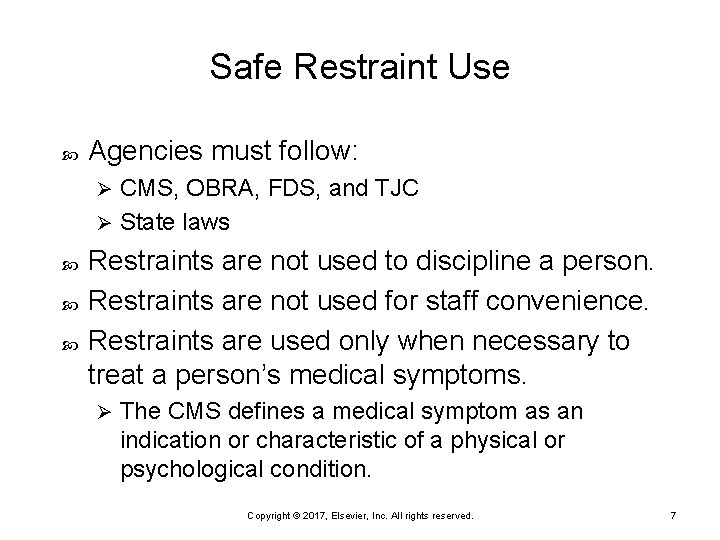 Safe Restraint Use Agencies must follow: CMS, OBRA, FDS, and TJC Ø State laws