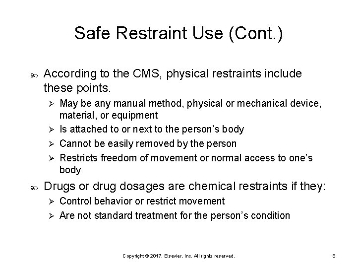 Safe Restraint Use (Cont. ) According to the CMS, physical restraints include these points.