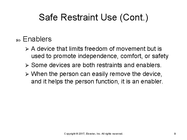 Safe Restraint Use (Cont. ) Enablers A device that limits freedom of movement but