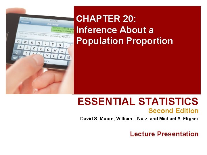 CHAPTER 20: Inference About a Population Proportion ESSENTIAL STATISTICS Second Edition David S. Moore,