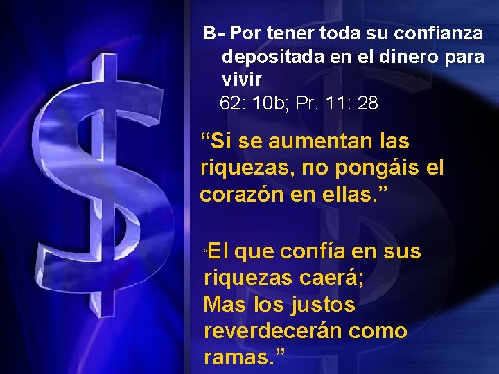 B- Por tener toda su confianza depositada en el dinero para vivir 62: 10