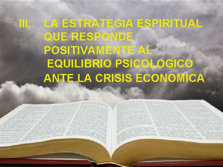 III. LA ESTRATEGIA ESPIRITUAL QUE RESPONDE POSITIVAMENTE AL EQUILIBRIO PSICOLOGICO ANTE LA CRISIS ECONOMICA