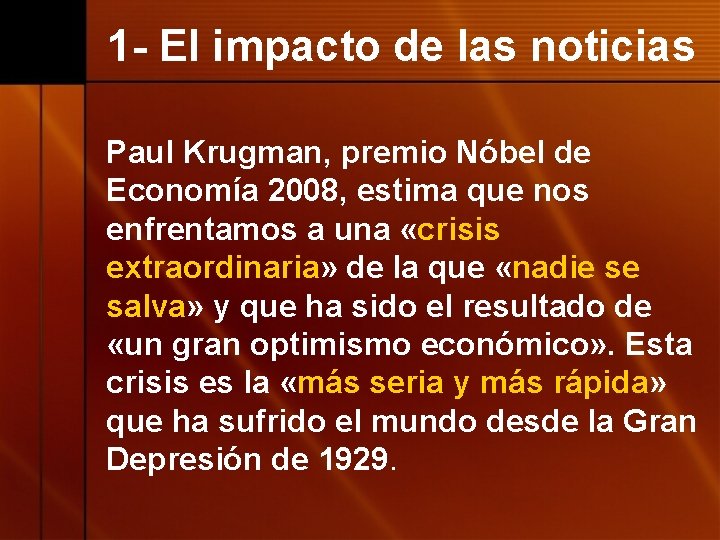 1 - El impacto de las noticias Paul Krugman, premio Nóbel de Economía 2008,
