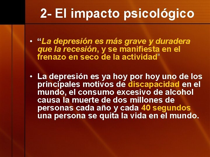 2 - El impacto psicológico • “La depresión es más grave y duradera que