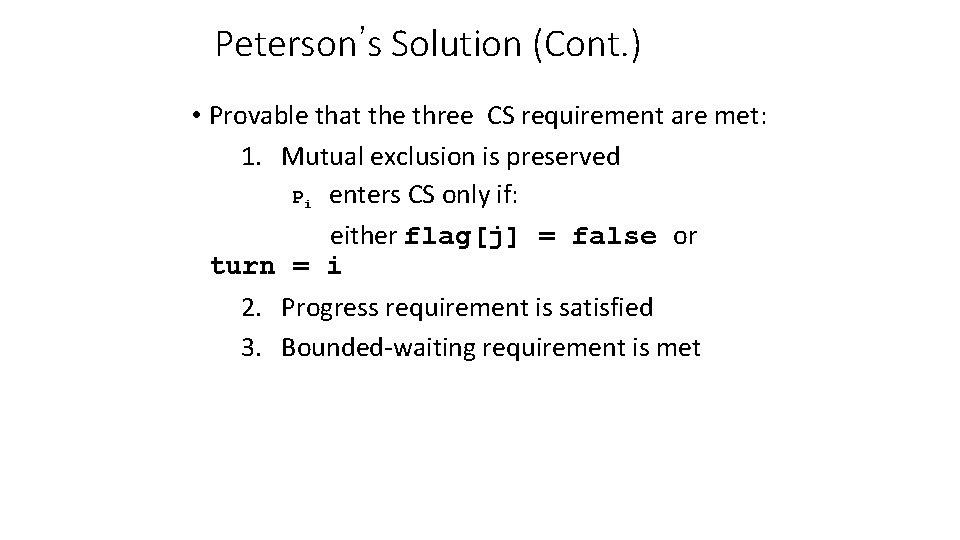 Peterson’s Solution (Cont. ) • Provable that the three CS requirement are met: 1.