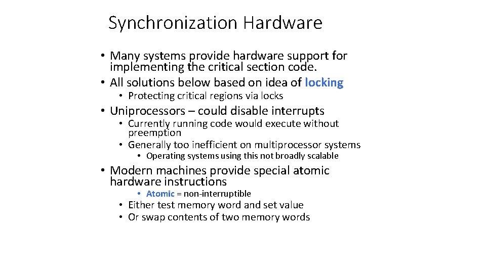 Synchronization Hardware • Many systems provide hardware support for implementing the critical section code.