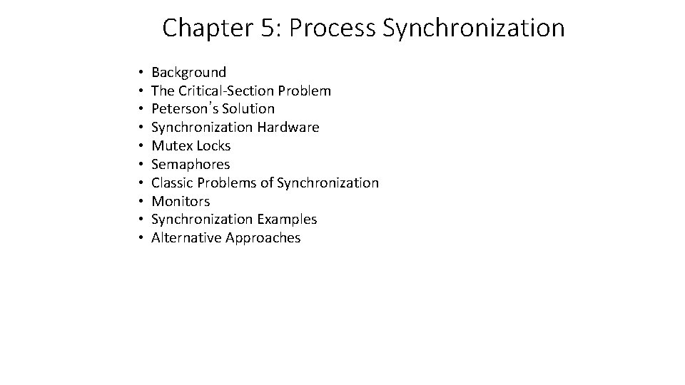 Chapter 5: Process Synchronization • • • Background The Critical-Section Problem Peterson’s Solution Synchronization