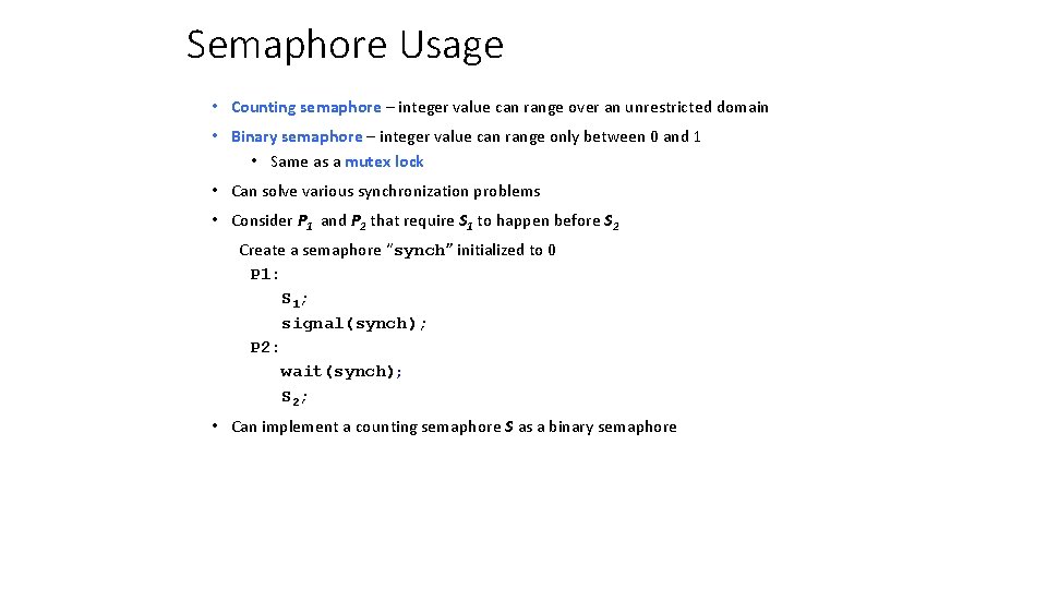 Semaphore Usage • Counting semaphore – integer value can range over an unrestricted domain