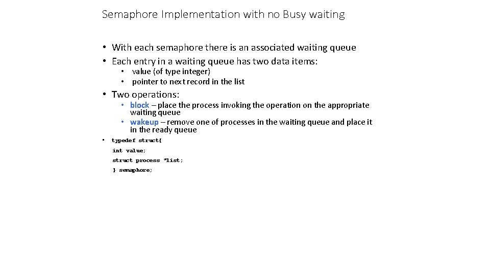 Semaphore Implementation with no Busy waiting • With each semaphore there is an associated