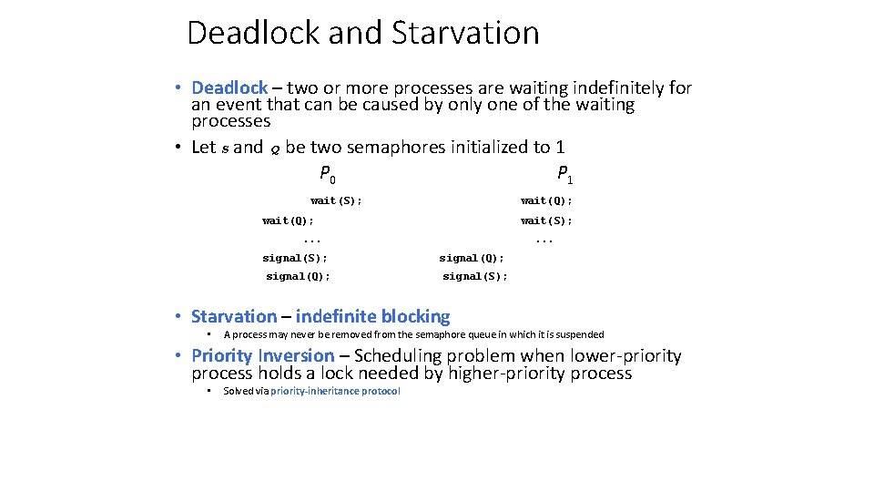 Deadlock and Starvation • Deadlock – two or more processes are waiting indefinitely for