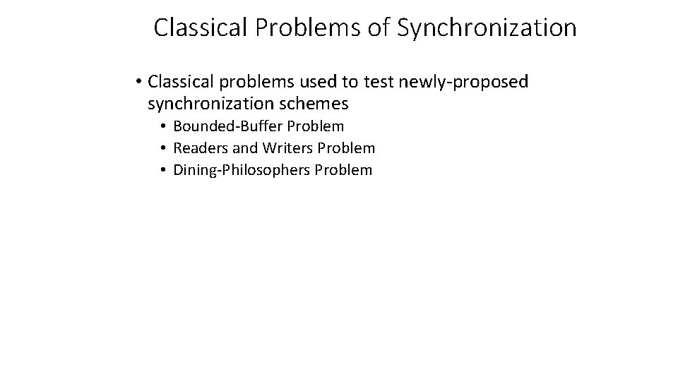 Classical Problems of Synchronization • Classical problems used to test newly-proposed synchronization schemes •