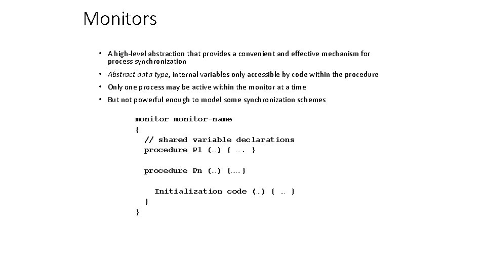 Monitors • A high-level abstraction that provides a convenient and effective mechanism for process