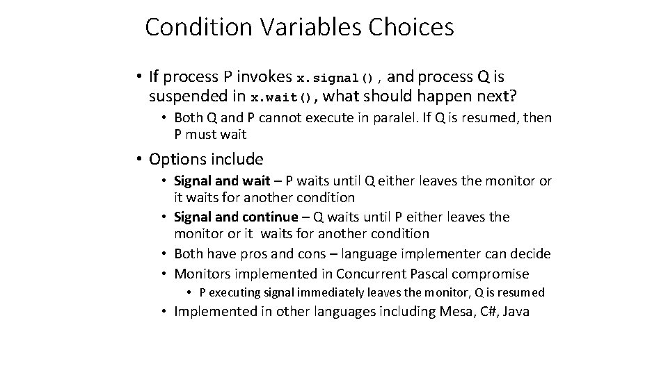 Condition Variables Choices • If process P invokes x. signal(), and process Q is