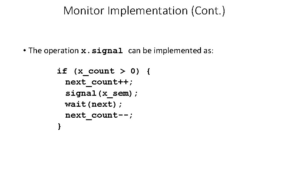 Monitor Implementation (Cont. ) • The operation x. signal can be implemented as: if