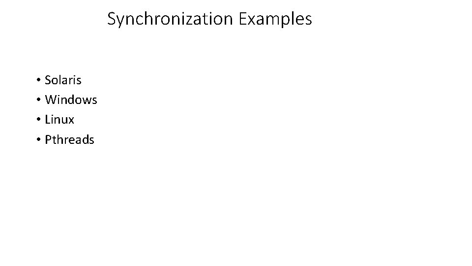 Synchronization Examples • Solaris • Windows • Linux • Pthreads 