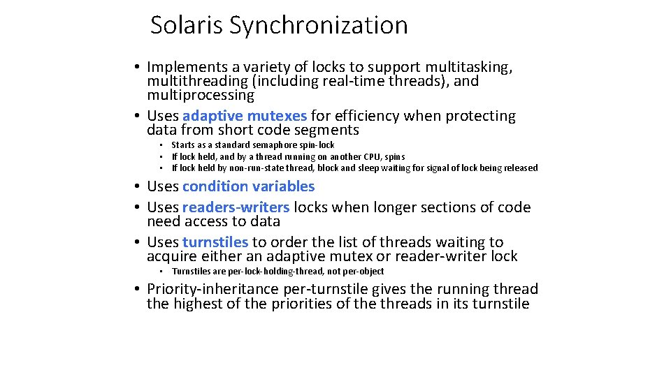 Solaris Synchronization • Implements a variety of locks to support multitasking, multithreading (including real-time