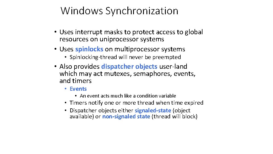 Windows Synchronization • Uses interrupt masks to protect access to global resources on uniprocessor