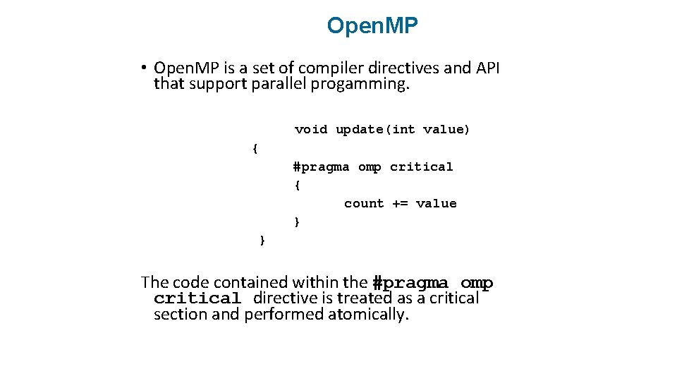 Open. MP • Open. MP is a set of compiler directives and API that