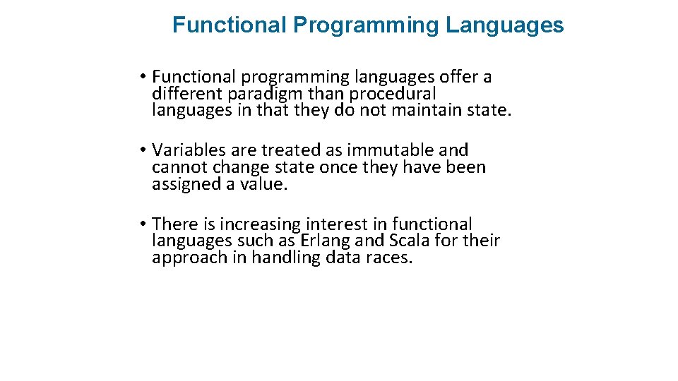 Functional Programming Languages • Functional programming languages offer a different paradigm than procedural languages