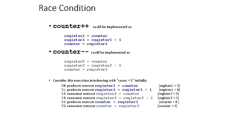 Race Condition • counter++ could be implemented as register 1 = counter register 1