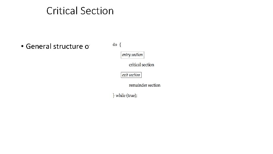 Critical Section • General structure of process Pi 