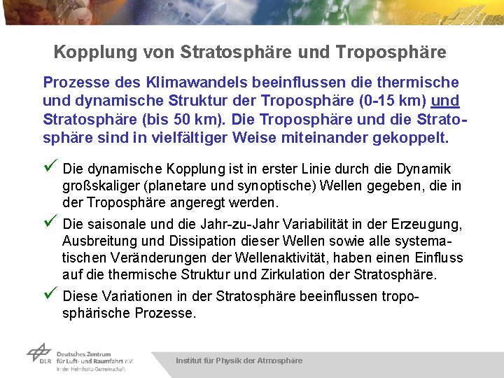 Kopplung von Stratosphäre und Troposphäre Prozesse des Klimawandels beeinflussen die thermische und dynamische Struktur