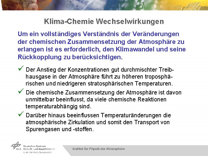 Klima-Chemie Wechselwirkungen Um ein vollständiges Verständnis der Veränderungen der chemischen Zusammensetzung der Atmosphäre zu